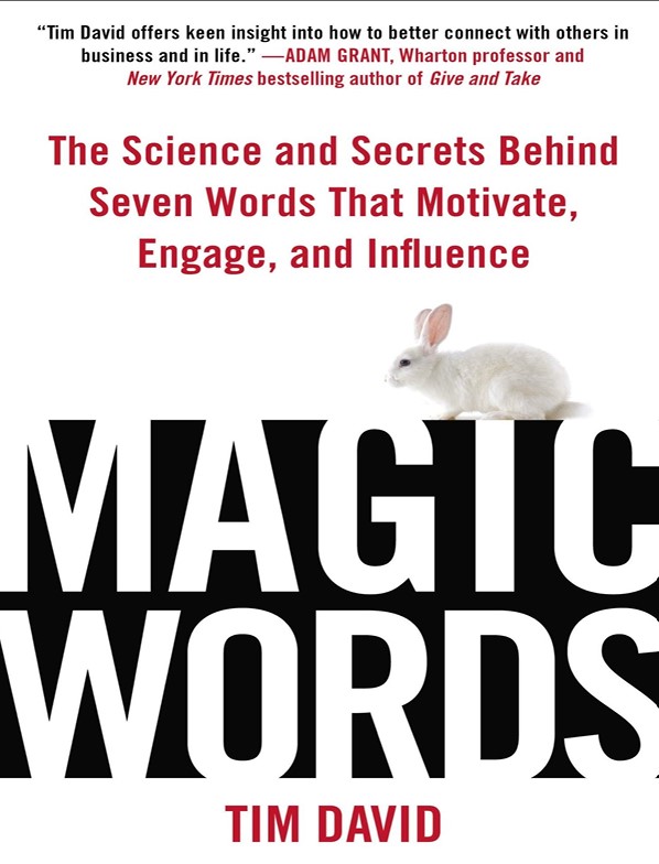 The Science and Secrets Behind Seven Words That Motivate, Engage, and Influence: Magic Words